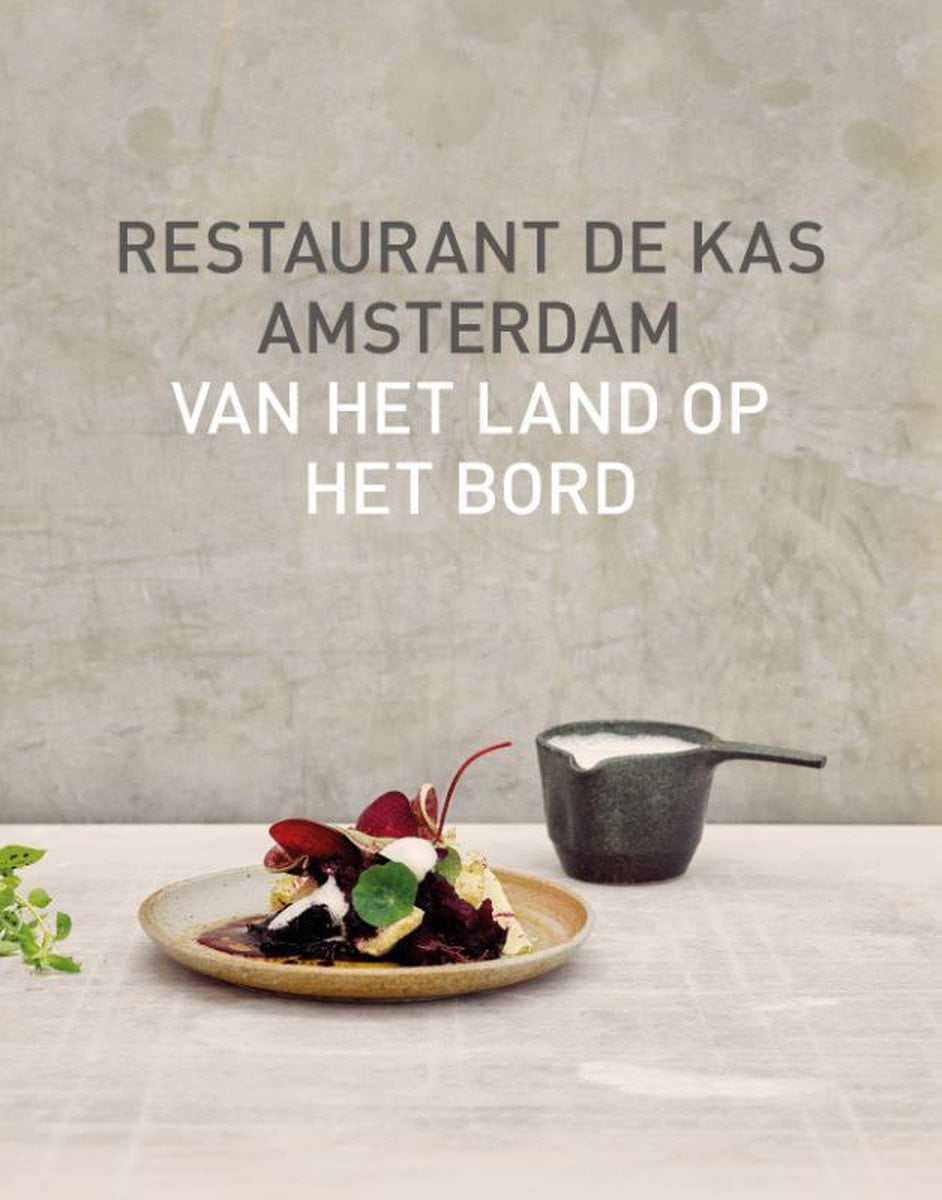 Restaurant De Kas – Van het land op het bord